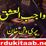 Wajib Ul Ishq Urdu Novel By Pari Vash Khan Episode 2 Download