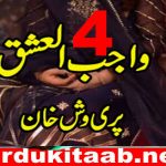 Wajib Ul Ishq Urdu Novel By Pari Vash Khan Episode 4 Download