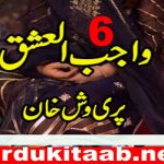 Wajib Ul Ishq Urdu Novel By Pari Vash Khan Episode 6 Download