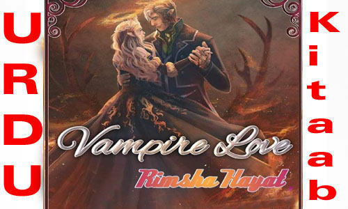 Vampire Love by Rimsha Hayat Complete Novel