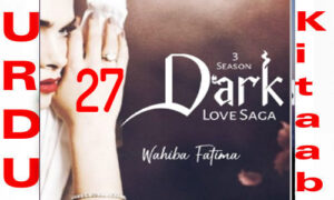 Read more about the article Dark Love Saga By Wahiba Fatima Urdu Novel Episode 27