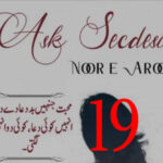 Ask Secdesi By Noor E Arooj Urdu Novel Episode 19