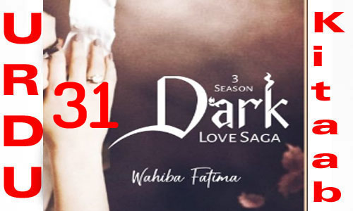 Dark Love Saga By Wahiba Fatima Urdu Novel Episode 31