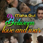 Between Love And War By Maha Gul Rana Complete Novel