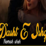 Dasht E Ishq By Namish Shah Complete Romantic Novel