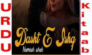 Read more about the article Dasht E Ishq By Namish Shah Complete Romantic Novel
