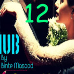 Hub By Binte Masood Romantic Novel Episode 12