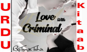 Read more about the article Love with Criminal by Tania Tahir Complete Novel