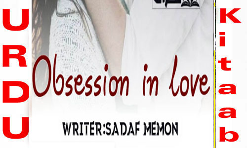 Obsession In love By Sadaf Memon Complete Novel