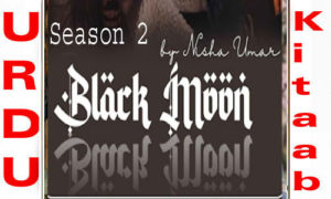 Read more about the article Black Moon By Nisha Umar (Season 2) Complete Novel