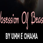 Obsession Of Beast By Umm E Omama Complete Novel