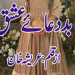 Bad Dua E Ishq By Areesha Khan Complete Novel