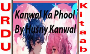 Read more about the article Kanwal Ka Phool By Husny Kanwal Complete Novel
