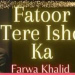 Fatoor Tere Ishq Ka By Farwa Khalid Complete Novel