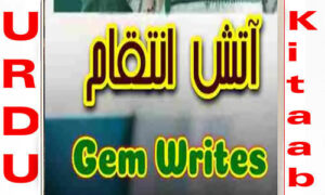 Read more about the article Aatish E Inteqam By Gem Writes Complete Novel