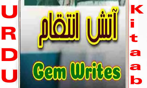 Aatish E Inteqam By Gem Writes Complete Novel