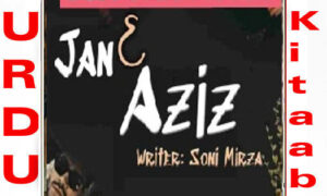 Read more about the article Jan e Aziz By Soni Mirza Part 1 Complete Novel