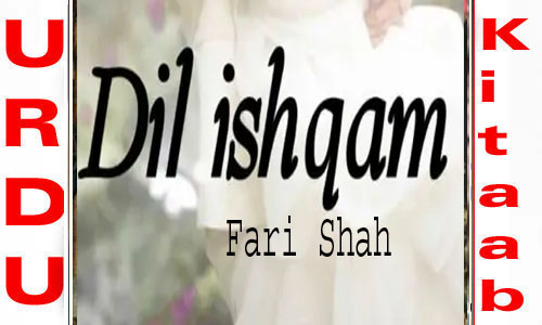 Dil Ishqam by Fari Shah Complete Novel