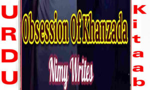 Read more about the article Obsession Of Khanzada By Nimy Writes Complete Novel