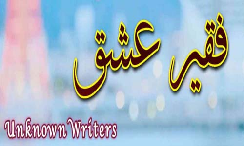 Faqeer e Ishq By Unknown Writers Part 2 Complete Nove