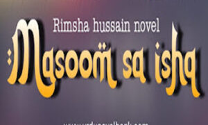 Read more about the article Masoom Sa Ishq by Rimsha Hussain Complete Novel