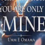 You Are Only Mine By Umm E Omama Complete Novel