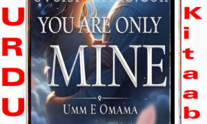 Read more about the article You Are Only Mine By Umm E Omama Complete Novel