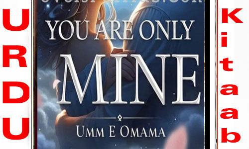 You Are Only Mine By Umm E Omama Complete Novel